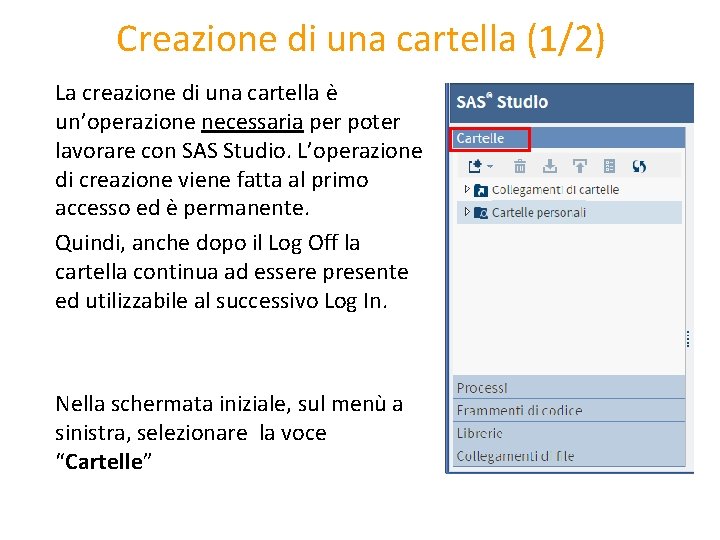 Creazione di una cartella (1/2) La creazione di una cartella è un’operazione necessaria per