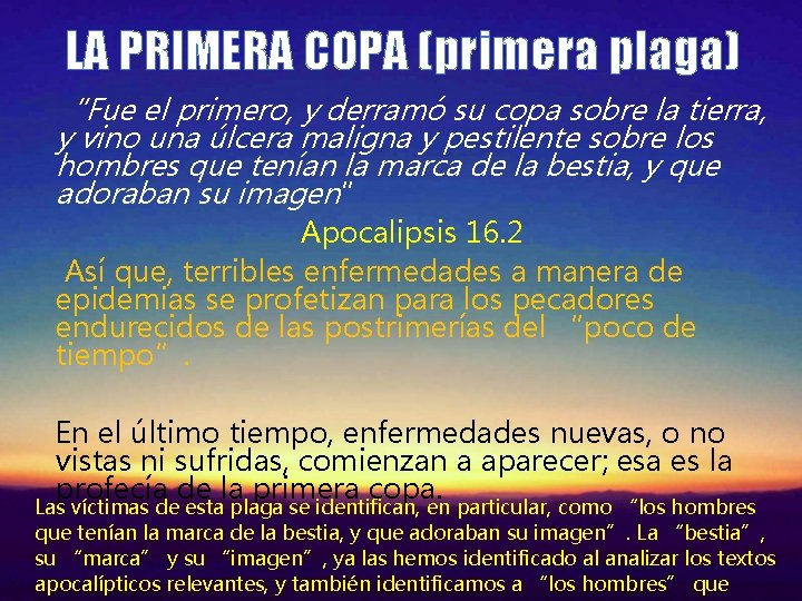 LA PRIMERA COPA (primera plaga) “Fue el primero, y derramó su copa sobre la