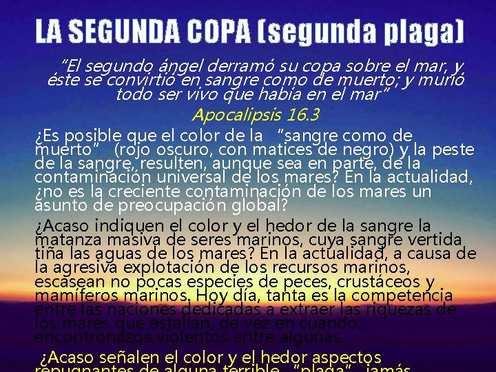 LA SEGUNDA COPA (segunda plaga) “El segundo ángel derramó su copa sobre el mar,