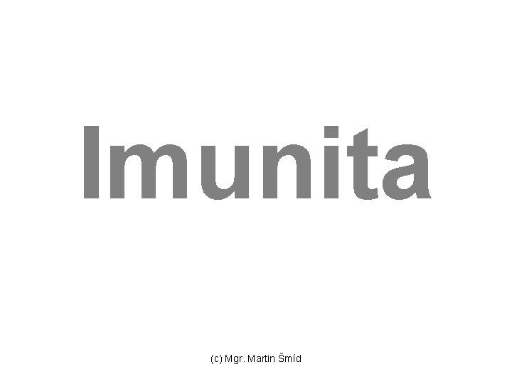Imunita (c) Mgr. Martin Šmíd 