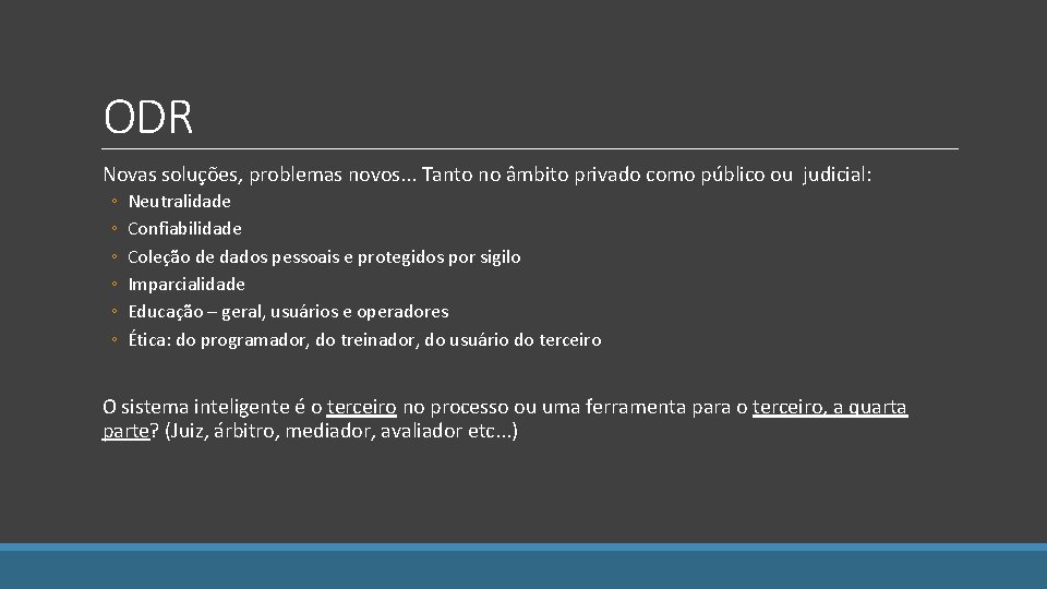 ODR Novas soluções, problemas novos. . . Tanto no âmbito privado como público ou