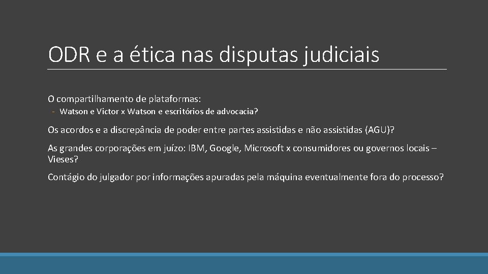 ODR e a ética nas disputas judiciais O compartilhamento de plataformas: - Watson e