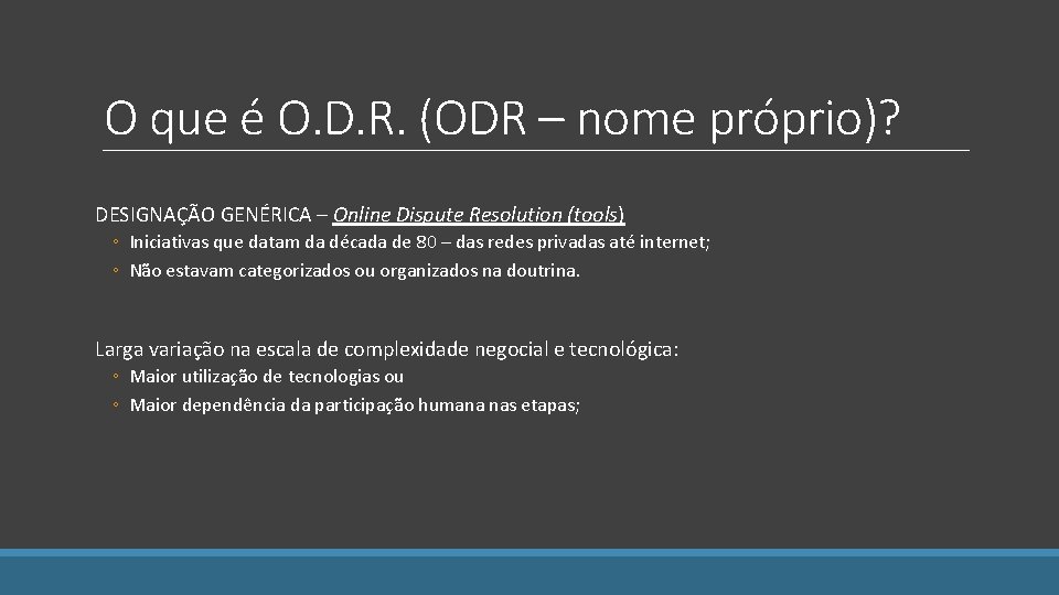 O que é O. D. R. (ODR – nome próprio)? DESIGNAÇÃO GENÉRICA – Online