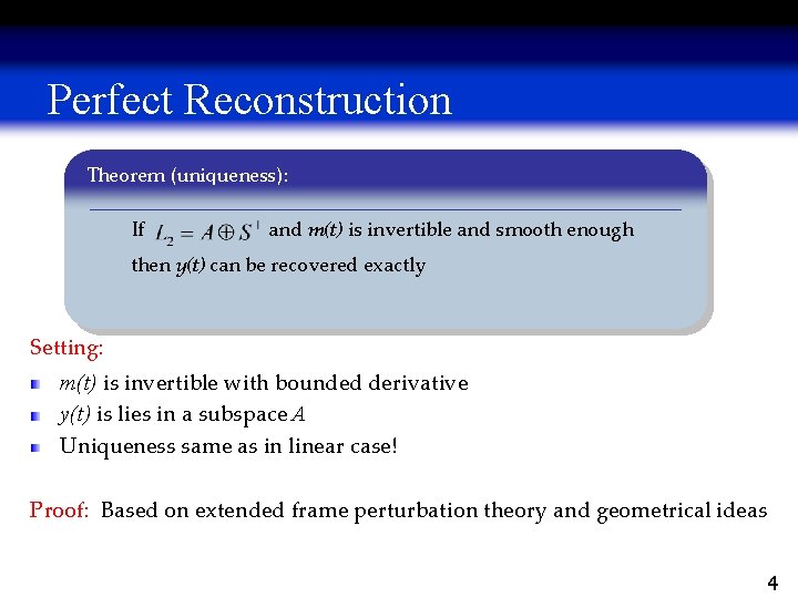 Perfect Reconstruction Theorem (uniqueness): If and m(t) is invertible and smooth enough then y(t)