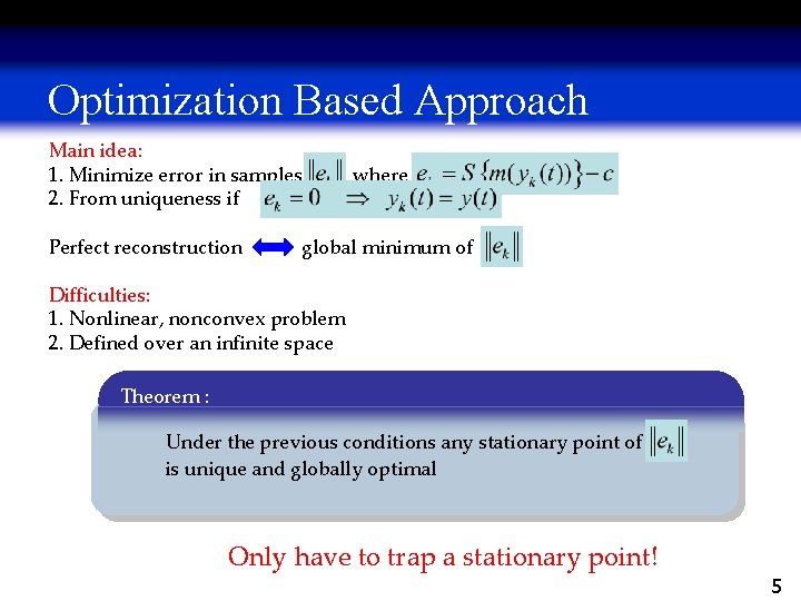 Optimization Based Approach Main idea: 1. Minimize error in samples 2. From uniqueness if