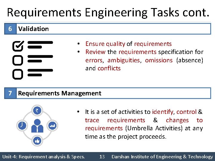 Requirements Engineering Tasks cont. 6 Validation • Ensure quality of requirements • Review the