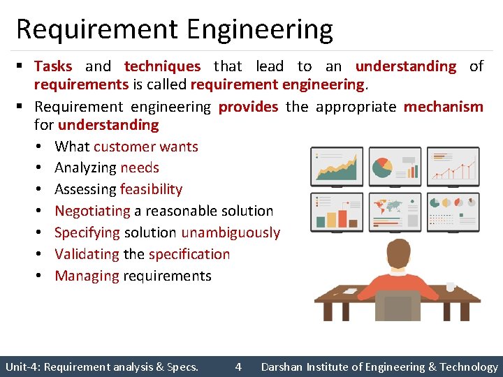 Requirement Engineering § Tasks and techniques that lead to an understanding of requirements is