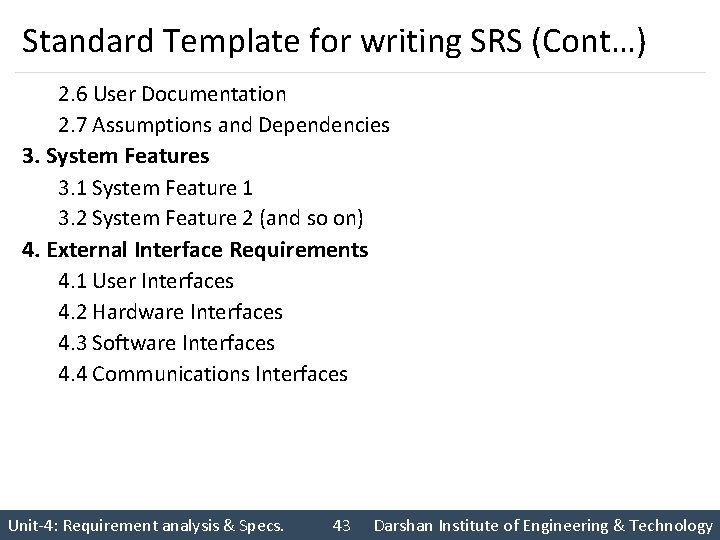 Standard Template for writing SRS (Cont…) 2. 6 User Documentation 2. 7 Assumptions and