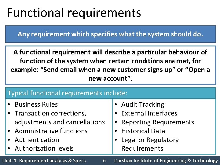 Functional requirements Any requirement which specifies what the system should do. A functional requirement