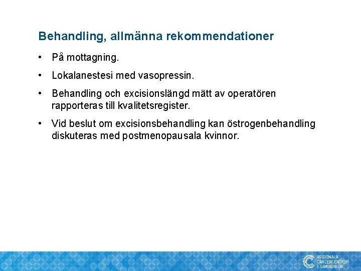 Behandling, allmänna rekommendationer • På mottagning. • Lokalanestesi med vasopressin. • Behandling och excisionslängd