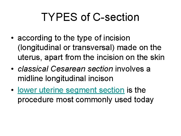 TYPES of C-section • according to the type of incision (longitudinal or transversal) made