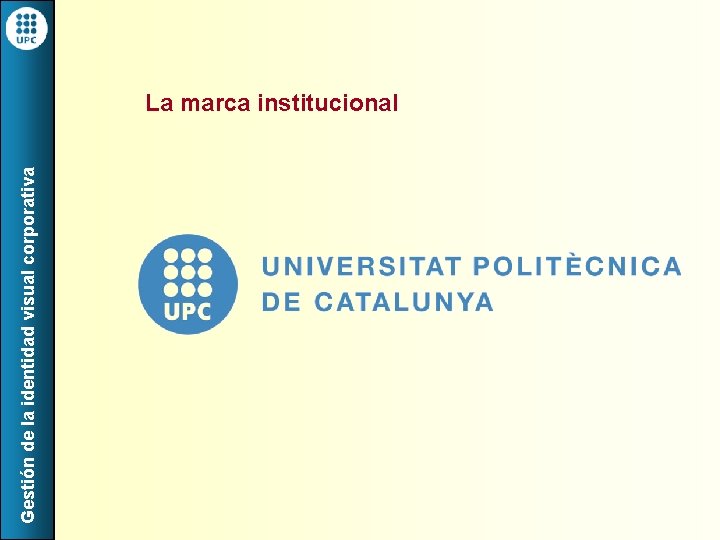 Gestión de la identidad visual corporativa La marca institucional 