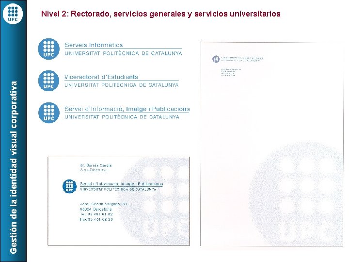 Gestión de la identidad visual corporativa Nivel 2: Rectorado, servicios generales y servicios universitarios