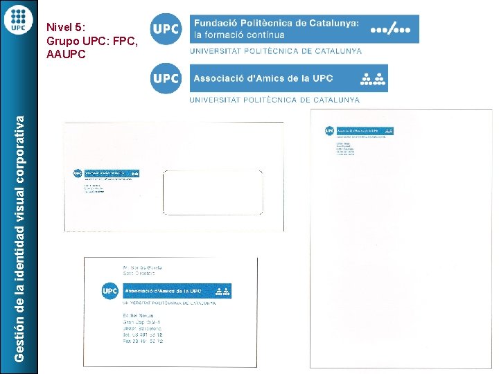 Gestión de la identidad visual corporativa Nivel 5: Grupo UPC: FPC, AAUPC 