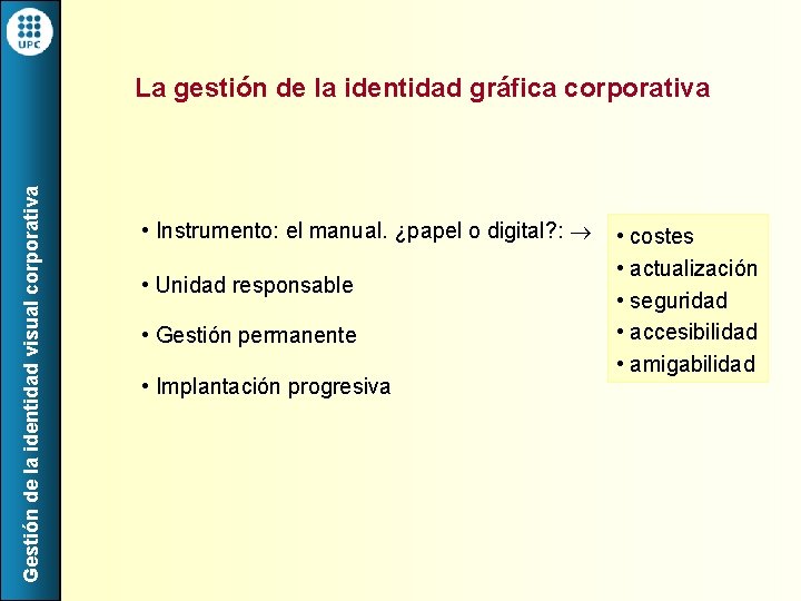 Gestión de la identidad visual corporativa La gestión de la identidad gráfica corporativa •
