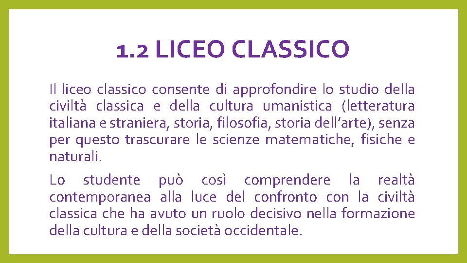 1. 2 LICEO CLASSICO Il liceo classico consente di approfondire lo studio della civiltà