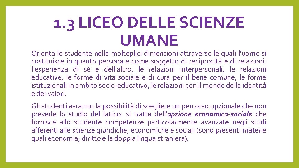 1. 3 LICEO DELLE SCIENZE UMANE Orienta lo studente nelle molteplici dimensioni attraverso le