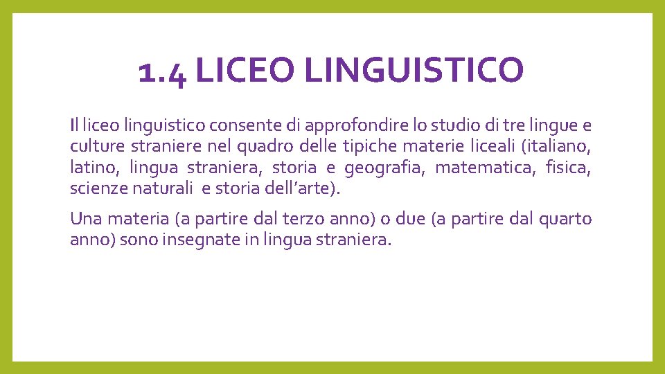 1. 4 LICEO LINGUISTICO Il liceo linguistico consente di approfondire lo studio di tre
