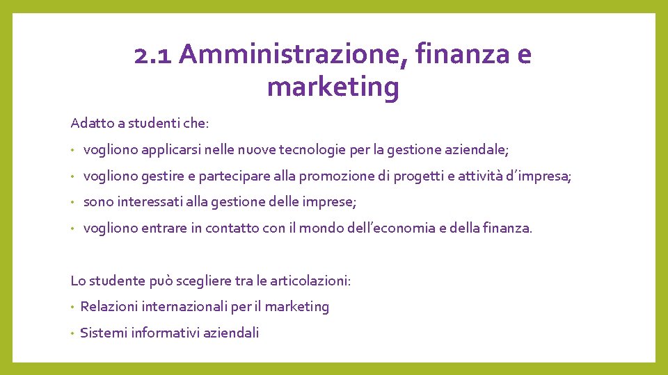 2. 1 Amministrazione, finanza e marketing Adatto a studenti che: • vogliono applicarsi nelle