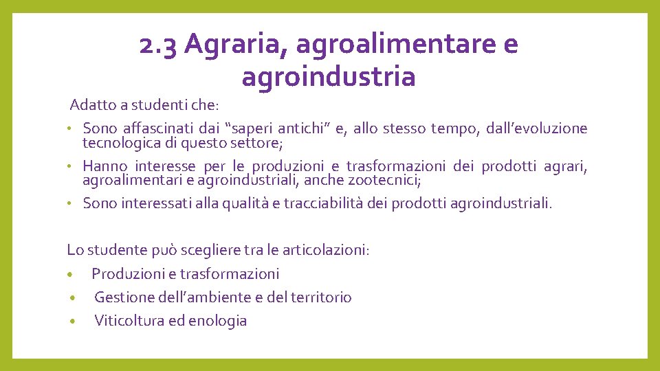 2. 3 Agraria, agroalimentare e agroindustria Adatto a studenti che: • Sono affascinati dai