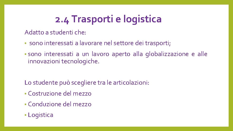 2. 4 Trasporti e logistica Adatto a studenti che: • sono interessati a lavorare