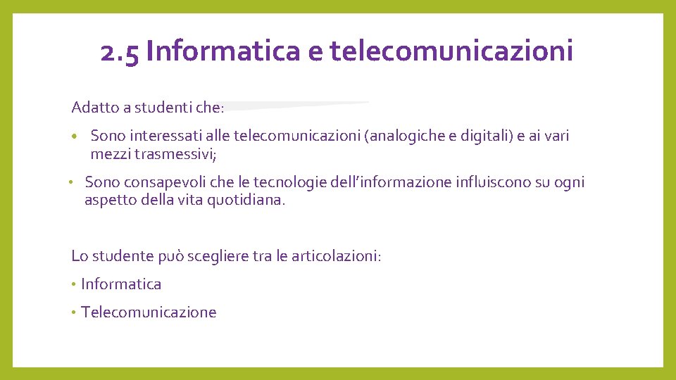 2. 5 Informatica e telecomunicazioni Adatto a studenti che: • • Sono interessati alle