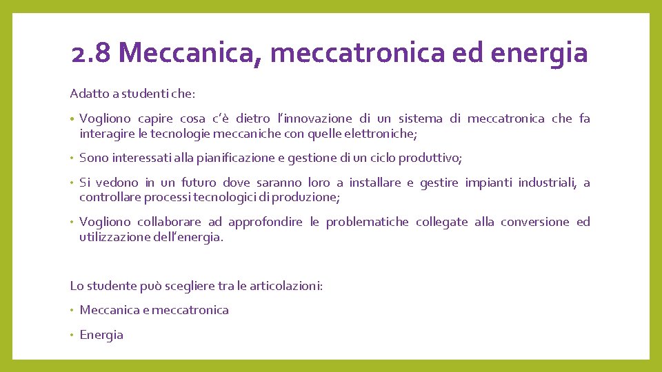 2. 8 Meccanica, meccatronica ed energia Adatto a studenti che: • Vogliono capire cosa