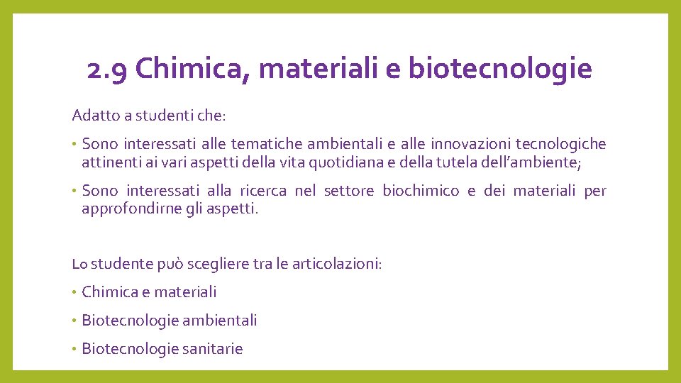 2. 9 Chimica, materiali e biotecnologie Adatto a studenti che: • Sono interessati alle