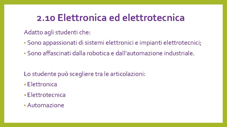 2. 10 Elettronica ed elettrotecnica Adatto agli studenti che: • Sono appassionati di sistemi