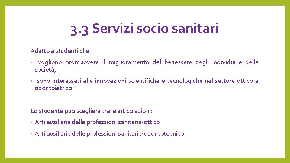 3. 3 Servizi socio sanitari Adatto a studenti che: • vogliono promuovere il miglioramento