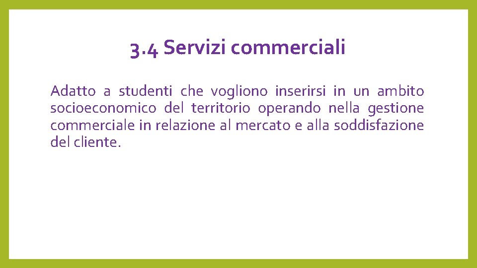 3. 4 Servizi commerciali Adatto a studenti che vogliono inserirsi in un ambito socioeconomico