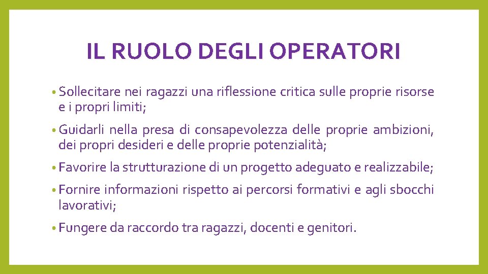 IL RUOLO DEGLI OPERATORI • Sollecitare nei ragazzi una riflessione critica sulle proprie risorse