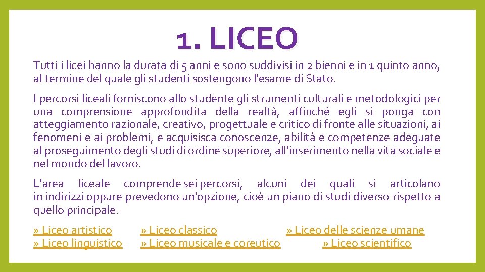 1. LICEO Tutti i licei hanno la durata di 5 anni e sono suddivisi