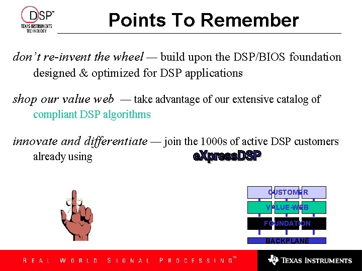 Points To Remember don’t re-invent the wheel — build upon the DSP/BIOS foundation designed