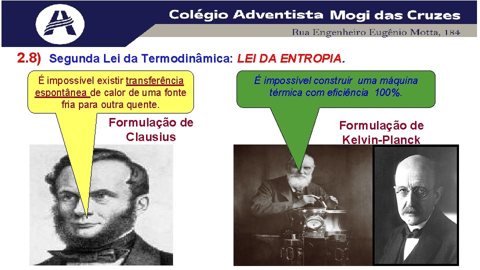 2. 8) Segunda Lei da Termodinâmica: LEI DA ENTROPIA. É impossível existir transferência espontânea 2. 8) Segunda Lei da Termodinâmica: LEI DA ENTROPIA. É impossível existir transferência espontânea