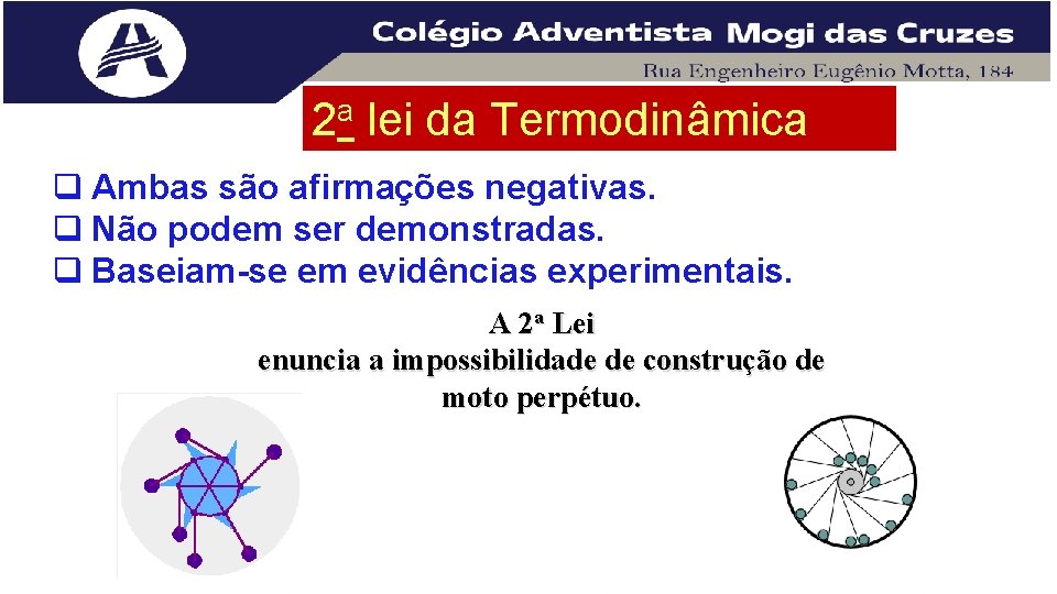 2 a lei da Termodinâmica q Ambas são afirmações negativas. q Não podem ser 2 a lei da Termodinâmica q Ambas são afirmações negativas. q Não podem ser