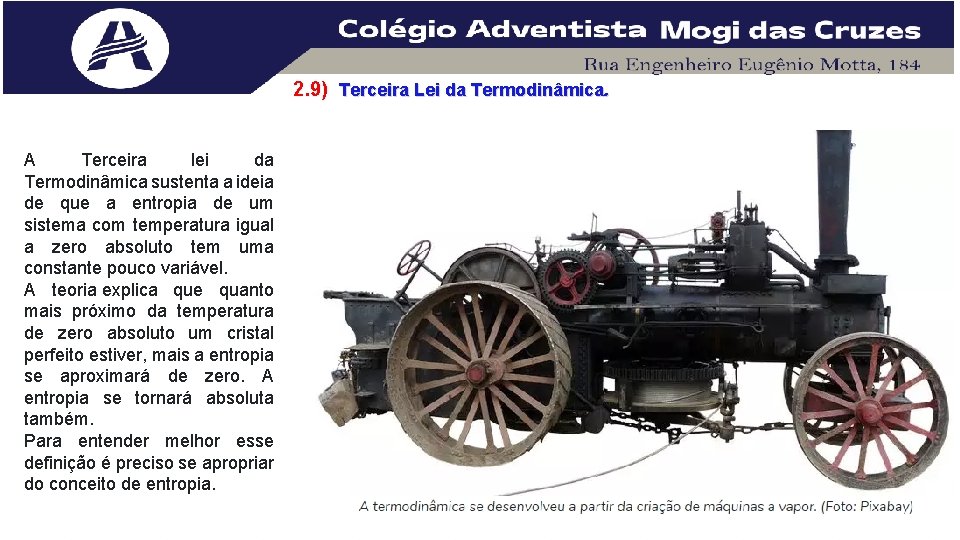 2. 9) Terceira Lei da Termodinâmica. A Terceira lei da Termodinâmica sustenta a ideia 2. 9) Terceira Lei da Termodinâmica. A Terceira lei da Termodinâmica sustenta a ideia