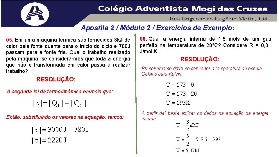 Apostila 2 / Módulo 2 / Exercícios de Exemplo: 05. Em uma máquina térmica Apostila 2 / Módulo 2 / Exercícios de Exemplo: 05. Em uma máquina térmica