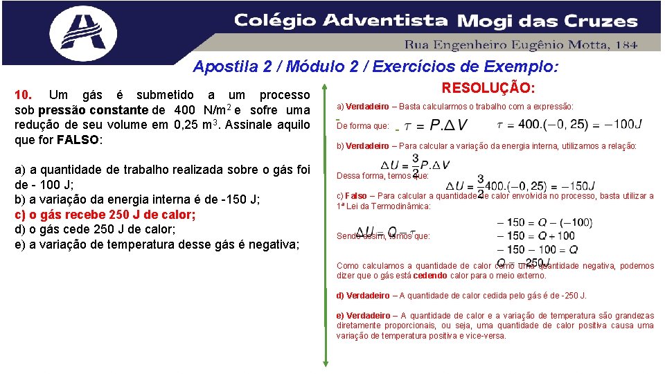 Apostila 2 / Módulo 2 / Exercícios de Exemplo: 10. Um gás é submetido Apostila 2 / Módulo 2 / Exercícios de Exemplo: 10. Um gás é submetido