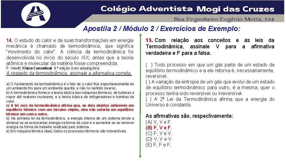 Apostila 2 / Módulo 2 / Exercícios de Exemplo: 14. O estudo do calor Apostila 2 / Módulo 2 / Exercícios de Exemplo: 14. O estudo do calor