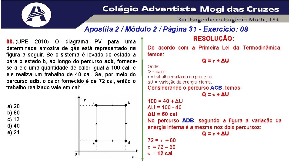 Apostila 2 / Módulo 2 / Página 31 - Exercício: 08 08. (UPE 2010) Apostila 2 / Módulo 2 / Página 31 - Exercício: 08 08. (UPE 2010)