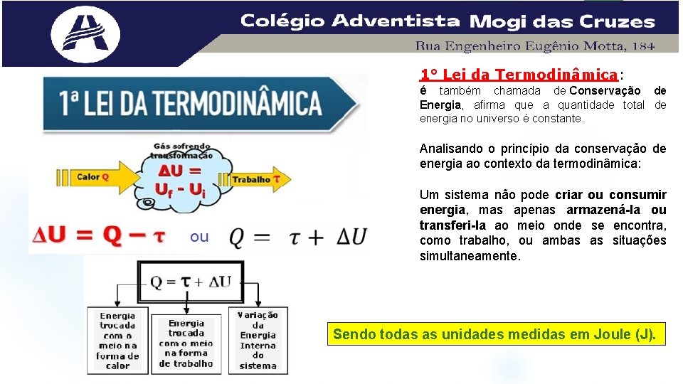 1° Lei da Termodinâmica: é também chamada de Conservação de Energia, afirma que a 1° Lei da Termodinâmica: é também chamada de Conservação de Energia, afirma que a
