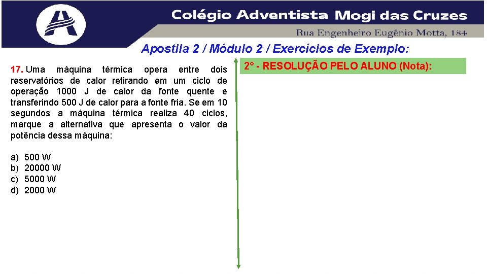 Apostila 2 / Módulo 2 / Exercícios de Exemplo: 17. Uma máquina térmica opera Apostila 2 / Módulo 2 / Exercícios de Exemplo: 17. Uma máquina térmica opera
