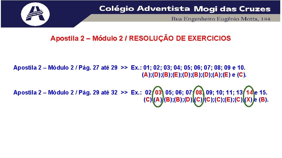 Apostila 2 – Módulo 2 / RESOLUÇÃO DE EXERCICIOS Apostila 2 – Módulo 2 Apostila 2 – Módulo 2 / RESOLUÇÃO DE EXERCICIOS Apostila 2 – Módulo 2