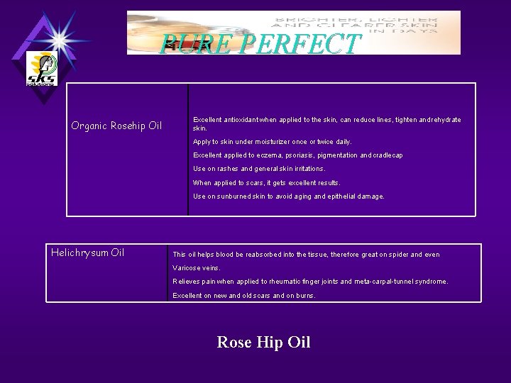 PURE PERFECT Organic Rosehip Oil Excellent antioxidant when applied to the skin, can reduce