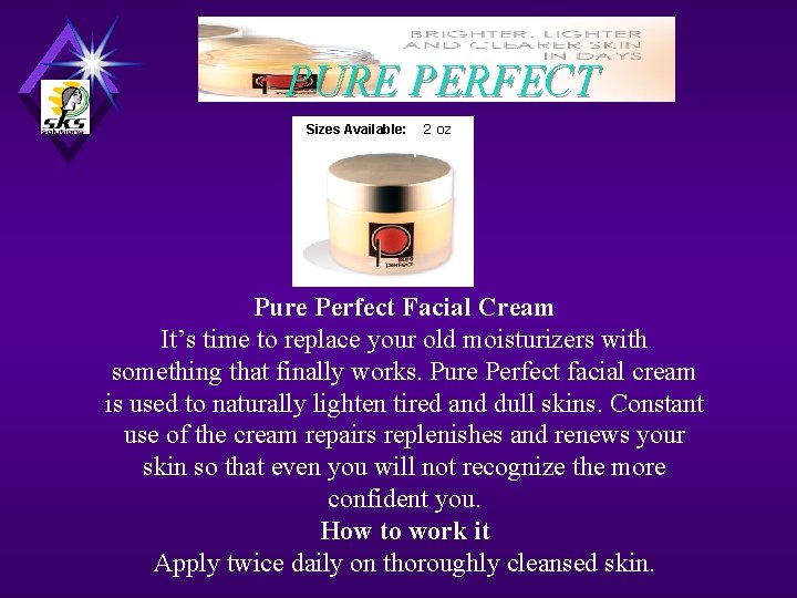 PURE PERFECT Sizes Available: 2 oz Pure Perfect Facial Cream It’s time to replace