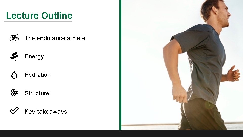 Lecture Outline The endurance athlete Energy Hydration Structure Key takeaways 