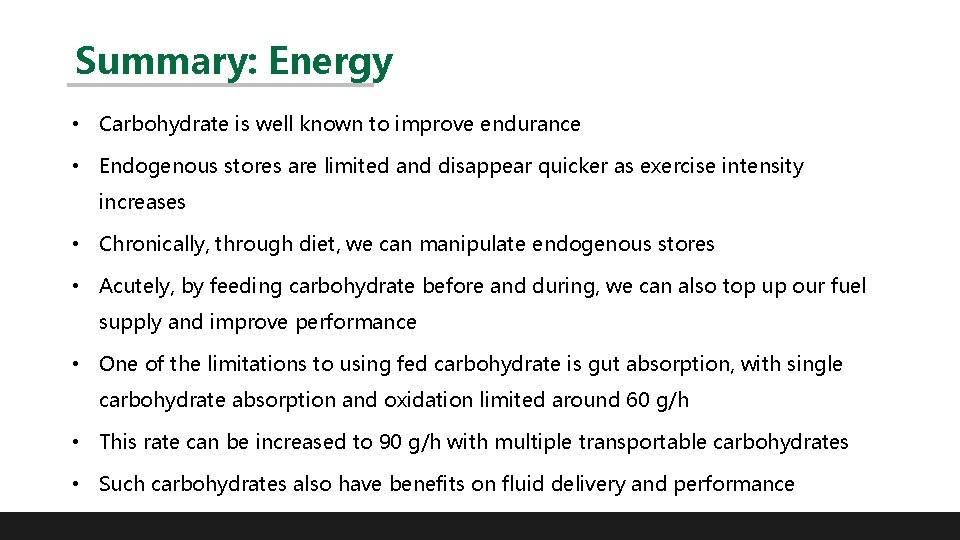 Summary: Energy • Carbohydrate is well known to improve endurance • Endogenous stores are