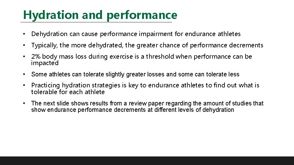 Hydration and performance • Dehydration cause performance impairment for endurance athletes • Typically, the