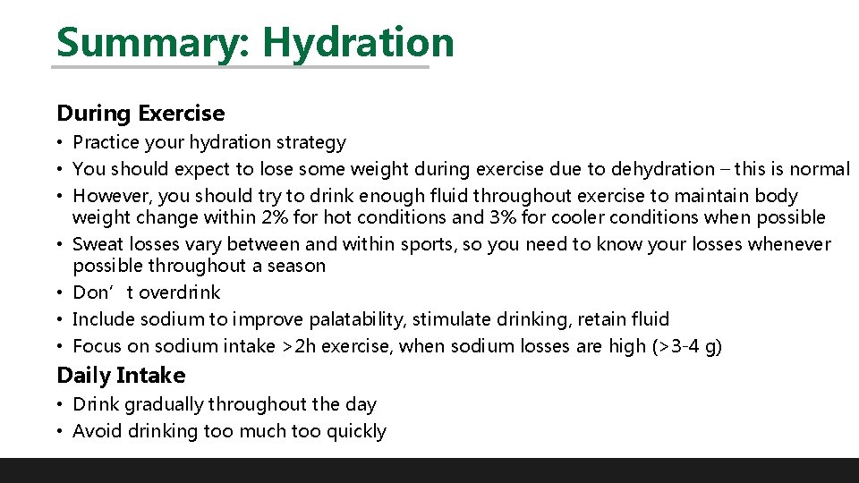 Summary: Hydration During Exercise • Practice your hydration strategy • You should expect to